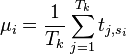 
\mu_i = \frac{1}{T_k} \sum_{j=1}^{T_k} t_{j, s_i}
