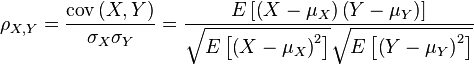 {\rho _{X,Y}} = \frac{{{\mathop{\rm cov}} \left( {X,Y} \right)}}{{{\sigma _X}{\sigma _Y}}} = \frac{{E\left[ {\left( {X - {\mu _X}} \right)\left( {Y - {\mu _Y}} \right)} \right]}}{{\sqrt {E\left[ {{{\left( {X - {\mu _X}} \right)}^2}} \right]} \sqrt {E\left[ {{{\left( {Y - {\mu _Y}} \right)}^2}} \right]} }}